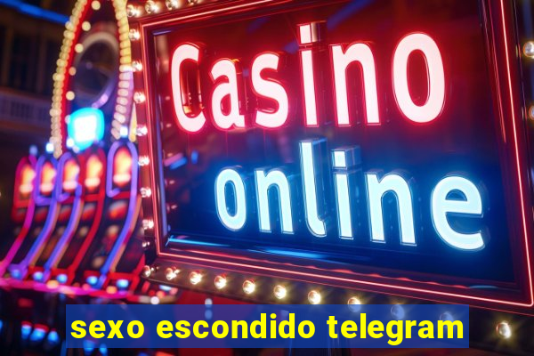 sexo escondido telegram